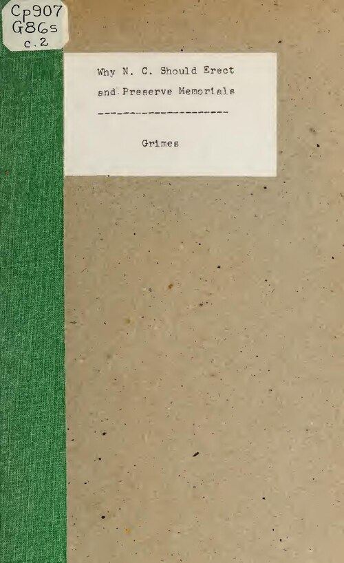 Photograph of the cover of an old pamphlet with a green cloth spine and a pasted label reading Why N. C. Should Erect and Preserve Memorials, by Grimes.